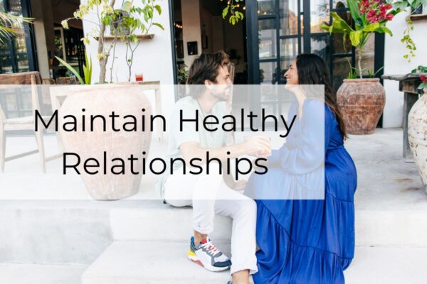 Maintain Healthy Relationships