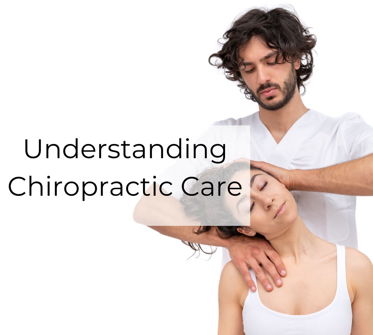 Understanding Chiropractic Care