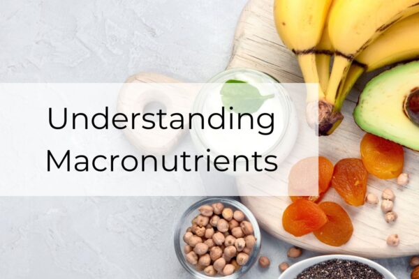 Understanding Macronutrients